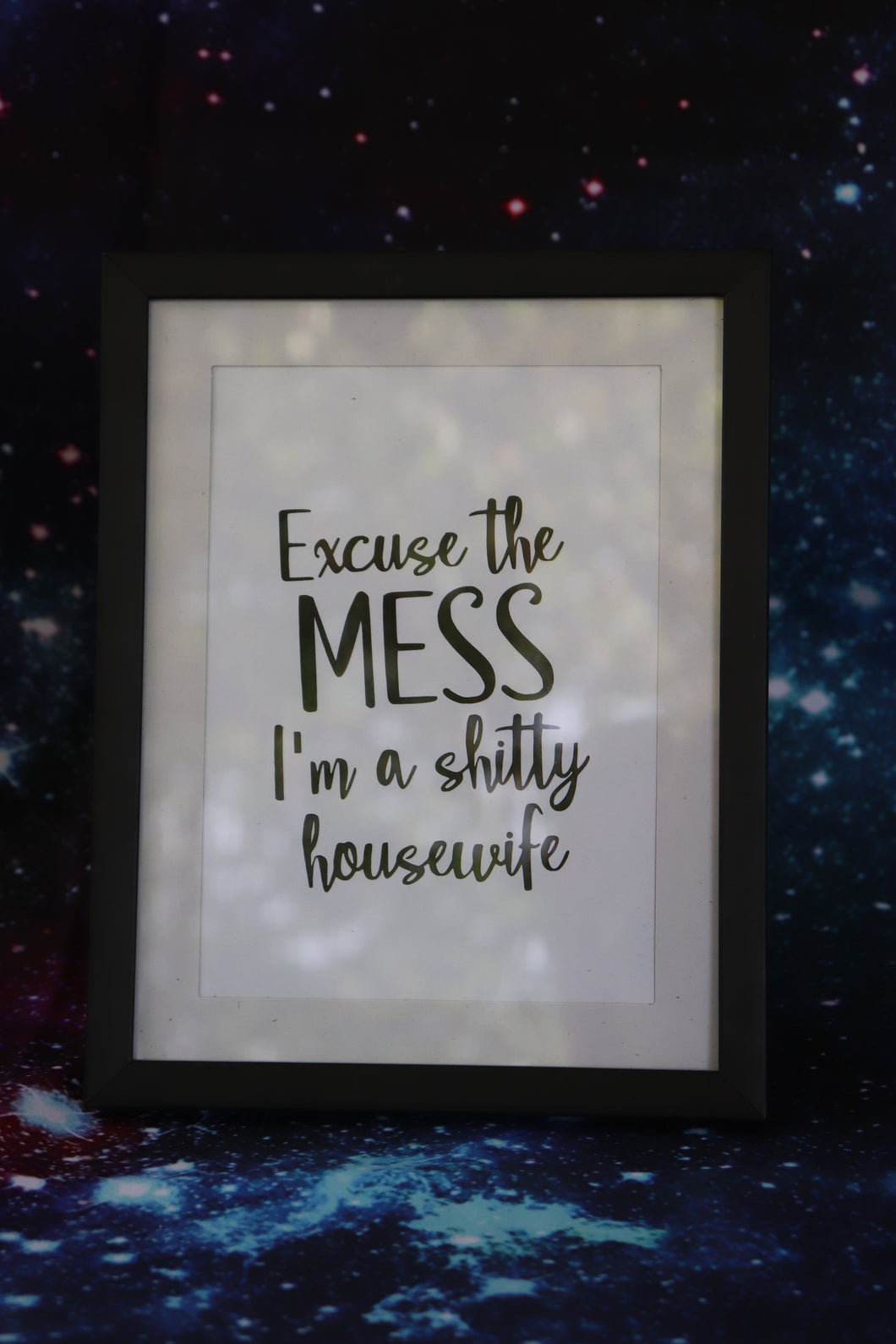Excuse The Mess I'm A Shitty Housewife Picture Frame