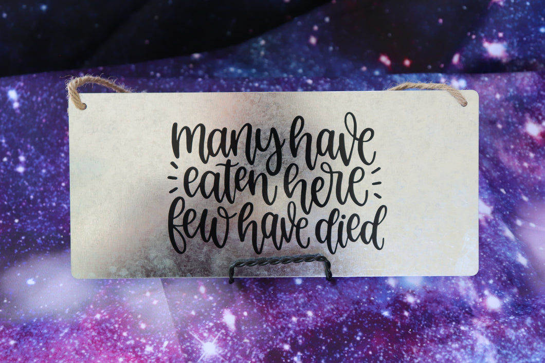 Many Have Eaten Here Few Have Died Tin Hanging Sign